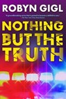 Nothing but the Truth - Robyn Gigl - 9781496741813