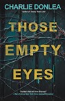 Those Empty Eyes - Charlie Donlea - 9781496744975