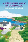 A Crushing Walk in Cornwall - Nicholas George - 9781496745323