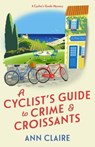 A Cyclist's Guide to Crime & Croissants - Ann Claire - 9781496745705