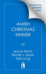 Amish Christmas Kinner - Lenora Worth ; Rachel J. Good ; Kelly Long - 9781496747020