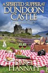 A Spirited Supper at Dundoon Castle - Darci Hannah - 9781496747471