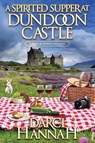A Spirited Supper at Dundoon Castle - Darci Hannah - 9781496747495