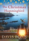 The Christmas Hummingbird - Davis Bunn - 9781496747860