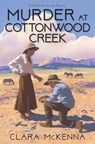 Murder at Cottonwood Creek - Clara McKenna - 9781496748546