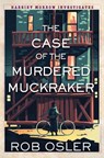 The Case of the Murdered Muckraker - Rob Osler - 9781496749512