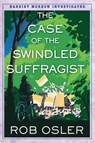 The Case of the Swindled Suffragist - Rob Osler - 9781496749567