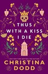 Thus with a Kiss I Die - Christina Dodd - 9781496750204
