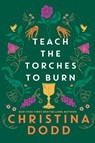 Teach the Torches to Burn - Christina Dodd - 9781496750228