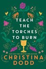 Teach the Torches to Burn - Christina Dodd - 9781496750228