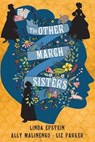 The Other March Sisters - Linda Epstein ; Ally Malinenko ; Liz Parker - 9781496750273