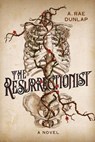 The Resurrectionist - A. Rae Dunlap - 9781496750365