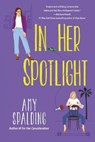 In Her Spotlight - Amy Spalding - 9781496751171