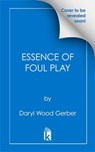 Essence of Foul Play - Daryl Wood Gerber - 9781496751515