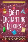 Eight Enchanting Elixirs - Lynn Cahoon - 9781496752857