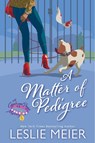 A Matter of Pedigree - Leslie Meier - 9781496753038