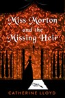 Miss Morton and the Missing Heir - Catherine Lloyd - 9781496754967