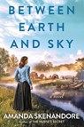 Between Earth and Sky - Amanda Skenandore - 9781496755261