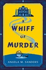 A Whiff of Murder - Angela M. Sanders - 9781496756466