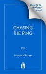Chasing the Ring - Lauren Rowe - 9781496757753