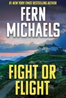 Fight or Flight - Fern Michaels - 9781496758378