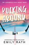 Pucking Around - Emily Rath - 9781496758798