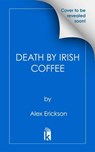 Death by Irish Coffee - Alex Erickson - 9781496759221