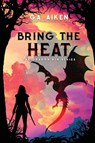 Bring the Heat - G. A. Aiken - 9781496759658