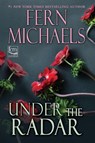 Under the Radar - Fern Michaels - 9781496759900