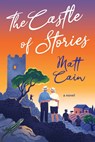 The Castle of Stories - Matt Cain - 9781496760487