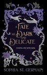 A Fate So Dark and Delicate - Sophia St Germain - 9781496764751
