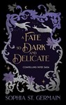 A Fate so Dark and Delicate - Sophia St. Germain - 9781496764898