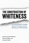 The Construction of Whiteness - Stephen Middleton ; David R. Roediger ; Donald M. Shaffer - 9781496805553