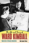The Life and Times of Ward Kimball - PIERCE,  Todd James - 9781496820969