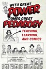 With Great Power Comes Great Pedagogy - Susan E. Kirtley ; Antero Garcia ; Peter E. Carlson - 9781496826053