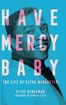 Have Mercy Baby - Steve Bergsman - 9781496854780