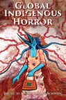Global Indigenous Horror - Naomi Simone Borwein - 9781496856180
