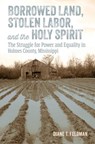 Borrowed Land, Stolen Labor, and the Holy Spirit - Diane T. Feldman - 9781496857477