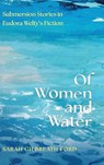 Of Women and Water - Sarah Gilbreath Ford - 9781496863034