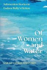Of Women and Water - Sarah Gilbreath Ford - 9781496863041