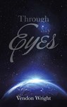 Through My Eyes - Vendon Wright - 9781496986351