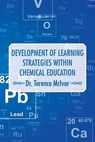 Development of Learning Strategies Within Chemical Education - Dr Terence McIvor - 9781496994981