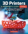 3D Printers: A Beginner's Guide, 2nd Revised and Expanded Edition - Oliver Bothmann - 9781497100626
