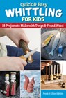 Quick & Easy Whittling for Kids - Frank Egholm - 9781497103344