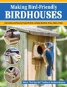 Making Bird-Friendly Birdhouses - Melvin "Bird Man Mel" Toellner ; Matt Maguire - 9781497104280