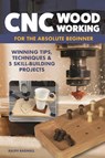 CNC Woodworking for the Absolute Beginner - Ralph Bagnall - 9781497104730