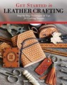 Get Started in Leather Crafting - Tony Laier ; Kate Laier - 9781497203464