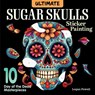 Ultimate Sugar Skulls Sticker Painting - Logan Powell - 9781497207295