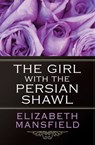 The Girl with the Persian Shawl - Elizabeth Mansfield - 9781497602533