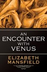 An Encounter with Venus - Elizabeth Mansfield - 9781497602564